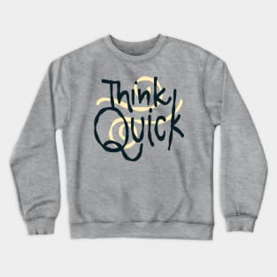 Think quick fast Crewneck Sweatshirt